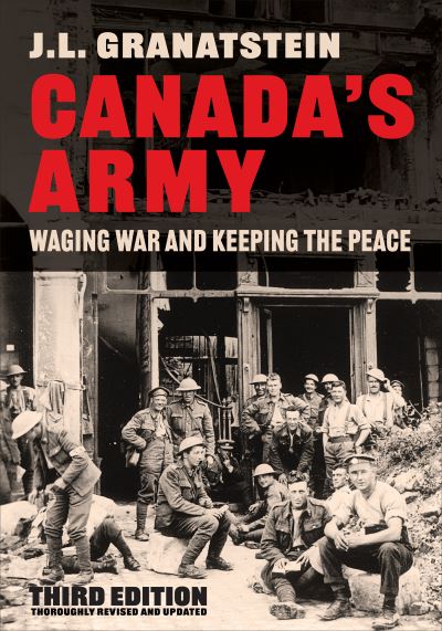 Cover for J.L. Granatstein · Canada's Army: Waging War and Keeping the Peace, Third Edition (Hardcover Book) [3rd edition] (2021)