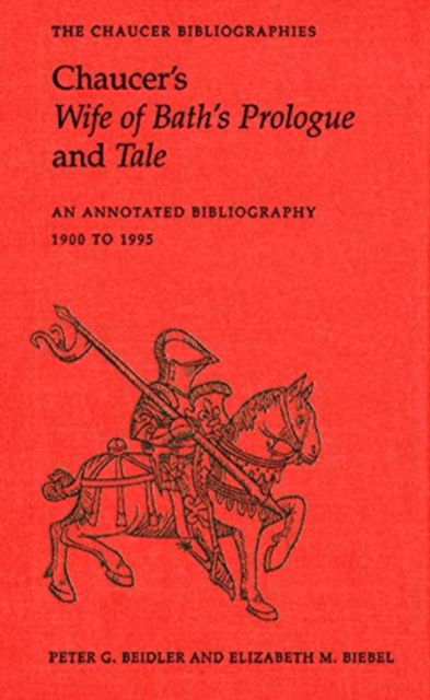 Cover for Chaucer's Wife of Bath's Prologue and Tale: An Annotated Bibliography 1900 - 1995 - Chaucer Bibliographies (Paperback Book) [Annotated edition] (2020)