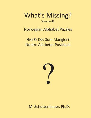 Cover for M Schottenbauer · What's Missing?: Norwegian Alphabet Puzzles (Volume 41) (Norwegian Edition) (Paperback Bog) [Norwegian edition] (2013)