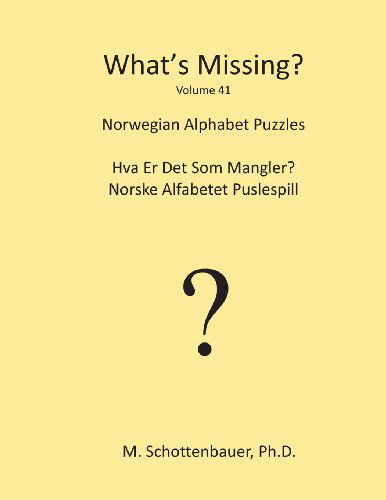 Cover for M Schottenbauer · What's Missing?: Norwegian Alphabet Puzzles (Volume 41) (Norwegian Edition) (Paperback Book) [Norwegian edition] (2013)