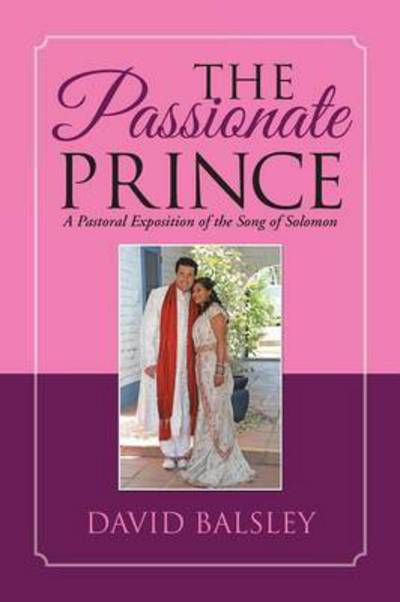 Cover for David Balsley · The Passionate Prince: a Pastoral Exposition of the Song of Solomon (Paperback Book) (2015)