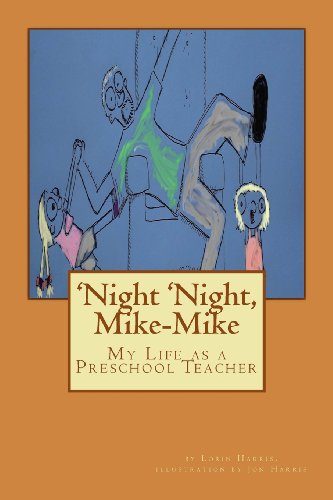 Cover for Lorin R Harris · 'night 'night, Mike-mike: My Life As a Preschool Teacher (Paperback Book) (2013)