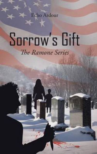 Cover for Echo Ardour · Sorrow's Gift: the Ramone Series (Hardcover Book) (2013)