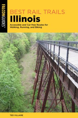 Cover for Ted Villaire · Best Rail Trails Illinois: Accessible and Car-free Routes for Walking, Running, and Biking (Paperback Book) [Second edition] (2023)