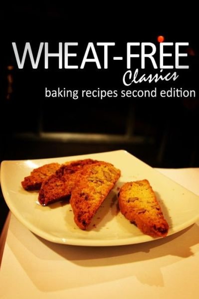 Cover for Wheat-free Classics Books · Wheat-free Classics - Baking Recipes Second Edition (Paperback Bog) (2013)