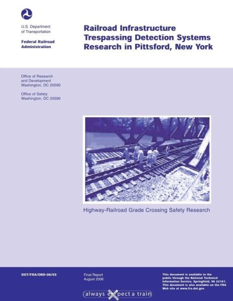 Cover for U.s. Department of Transportation · Highway Rail-grade Crossing Safety Research: Railroad Infrastructure Trespassing Detection Systems Research in Pittsford, New York (Paperback Bog) (2013)