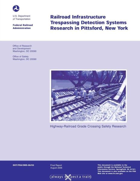 Cover for U.s. Department of Transportation · Highway Rail-grade Crossing Safety Research: Railroad Infrastructure Trespassing Detection Systems Research in Pittsford, New York (Paperback Book) (2013)