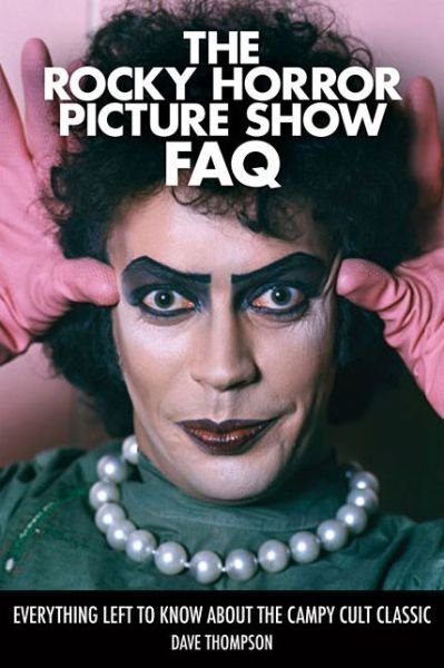 Cover for Dave Thompson · The Rocky Horror Picture Show FAQ: Everything Left to Know About the Campy Cult Classic - FAQ (Taschenbuch) (2016)
