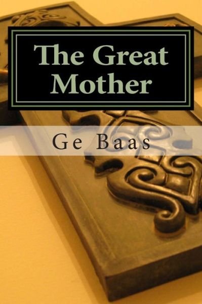 Cover for Ge Baas · The Great Mother (Pocketbok) (2014)