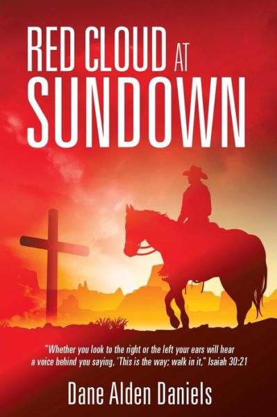 Red Cloud at Sundown - Dane Alden Daniels - Books - Xulon Press - 9781498431477 - April 22, 2015