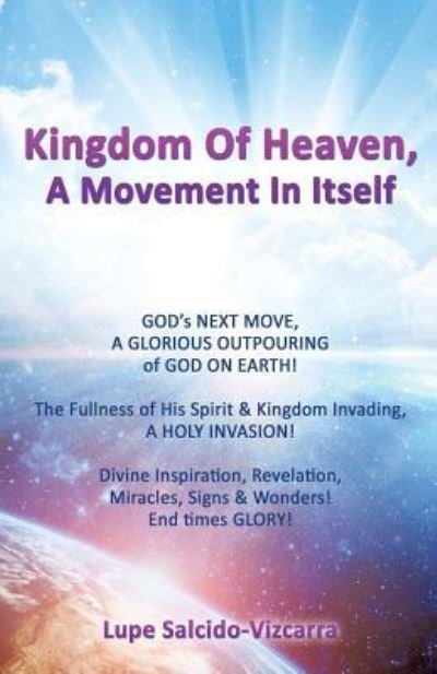 Cover for Lupe Salcido-Vizcarra · Kingdom of Heaven, a Movement in Itself (Paperback Bog) (2016)