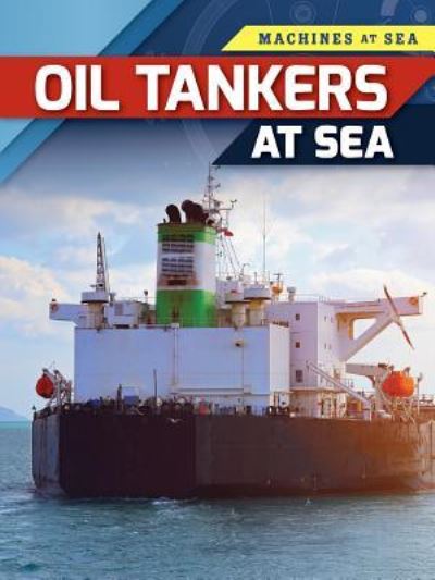 Cover for Louise A Spilsbury · Oil Tankers at Sea (Hardcover Book) (2017)