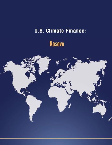 Cover for U S Department of State · U.s. Climate Finance: Kosovo (Paperback Book) (2014)