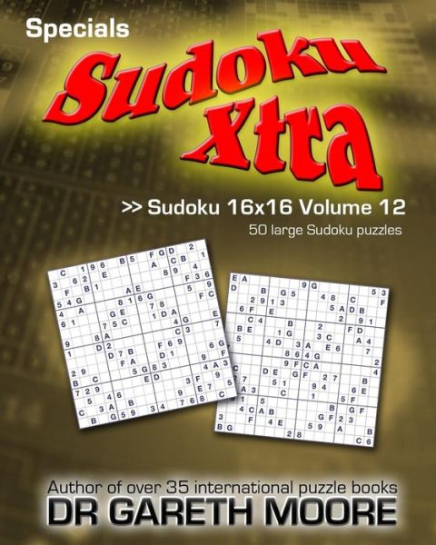 Cover for Dr Gareth Moore · Sudoku 16x16 Volume 12: Sudoku Xtra Specials (Paperback Book) (2014)