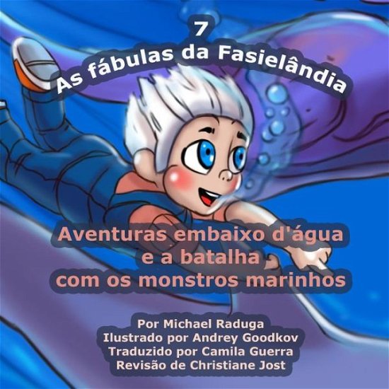Cover for Michael Raduga · As Fábulas Da Fasielândia - 7: Aventuras Embaixo D'água E a Batalha Com Os Monstros Marinhos (Volume 7) (Portuguese Edition) (Taschenbuch) [Portuguese edition] (2014)