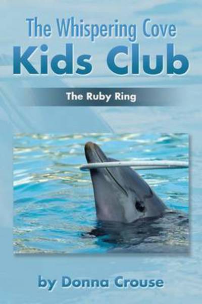 Cover for Donna Crouse · The Whispering Cove Kids Club: the Ruby Ring (Paperback Book) (2015)