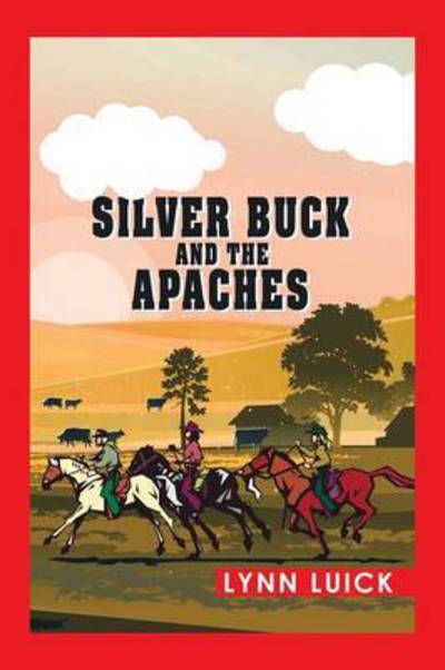 Cover for Lynn Luick · Silver Buck and the Apaches (Pocketbok) (2015)