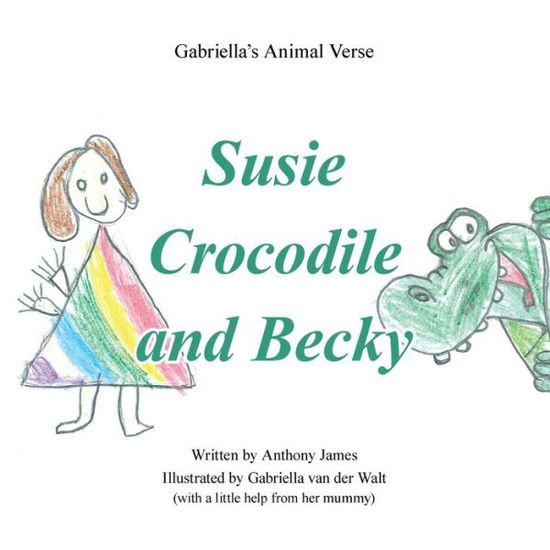 Cover for Anthony James · Susie Crocodile and Becky (Paperback Book) (2015)