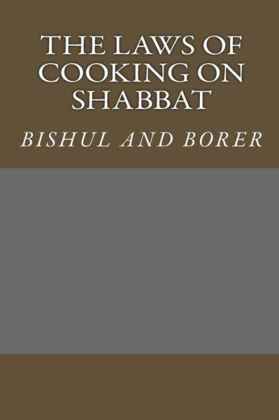 The Laws of Cooking on Shabbat - Michael Levy - Books - Createspace - 9781505380477 - December 5, 2014