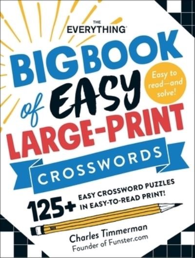 Cover for Charles Timmerman · The Everything Big Book of Easy Large-Print Crosswords: 125+ Easy Crossword Puzzles in Easy-to-Read Print! - Everything (R) Series (Paperback Book) (2021)