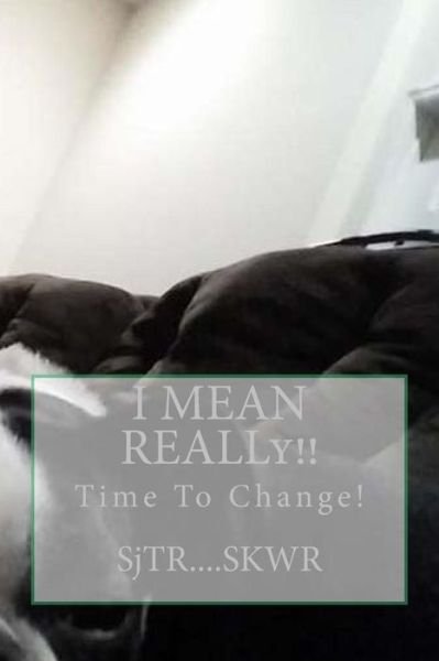 Cover for Sjtr Skwr R · I Mean Really!!: Time for Change (Paperback Bog) (2015)