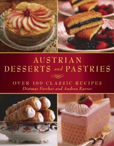 Austrian Desserts and Pastries - Dietmar Fercher - Książki - Skyhorse - 9781510706477 - 7 czerwca 2016