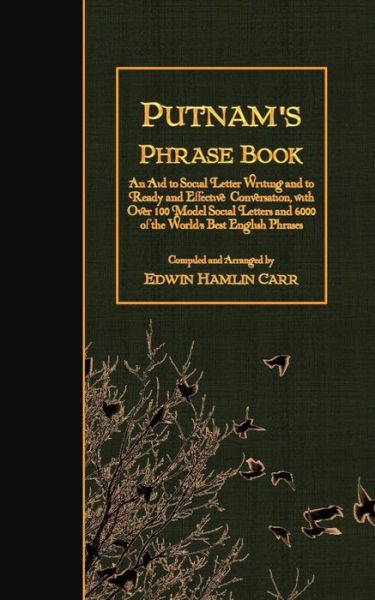 Cover for Edwin Hamlin Carr · Putnam's Phrase Book: an Aid to Social Letter Writing and to Ready and Effective Conversation, with over 100 Model Social Letters and 6000 O (Pocketbok) (2015)