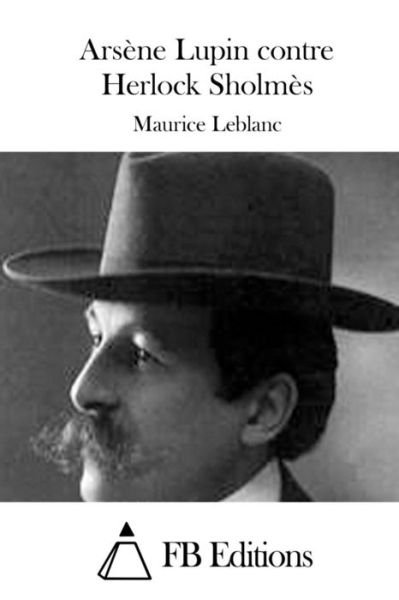 Arsene Lupin Contre Herlock Sholmes - Maurice Leblanc - Bøker - Createspace - 9781511684477 - 11. april 2015