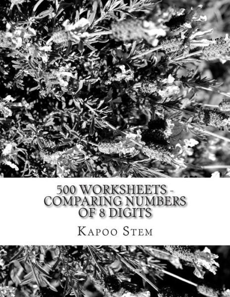 Cover for Kapoo Stem · 500 Worksheets - Comparing Numbers of 8 Digits: Math Practice Workbook (Taschenbuch) (2015)