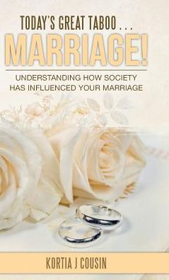 Cover for Kortia J Cousin · Today's Great Taboo . . . Marriage! (Hardcover Book) (2017)