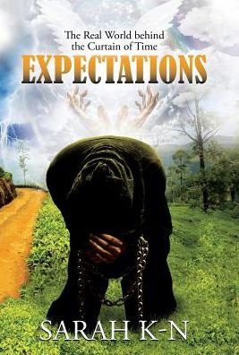 Sarah K-N · Expectations The Real World behind the Curtain of Time (Inbunden Bok) (2017)