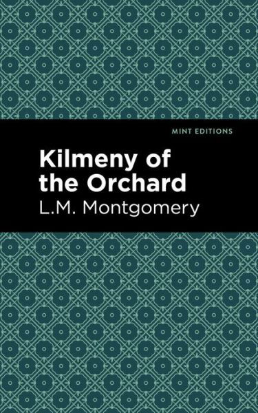 Kilmeny of the Orchard - Mint Editions - L. M. Montgomery - Books - Graphic Arts Books - 9781513268477 - March 4, 2021