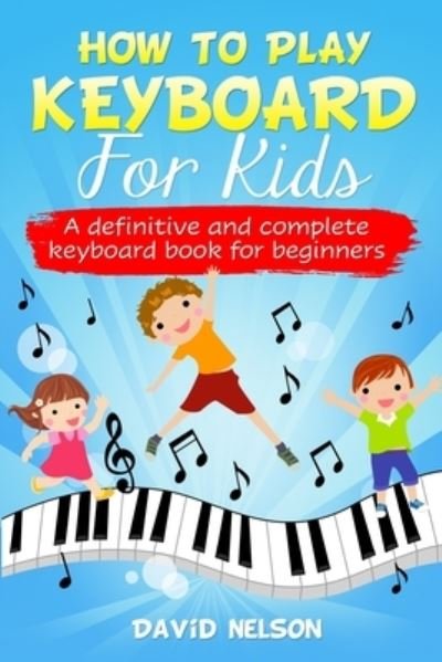 Cover for David Nelson · How to Play Keyboard for Kids (Paperback Bog) (2020)