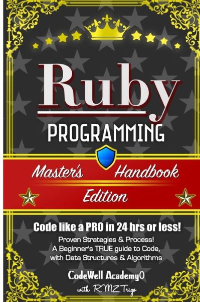 Cover for Codewell Academy · Ruby: Programming, Master's Handbook: a True Beginner's Guide! Problem Solving, Code, Data Science, Data Structures &amp; Algori (Pocketbok) (2015)