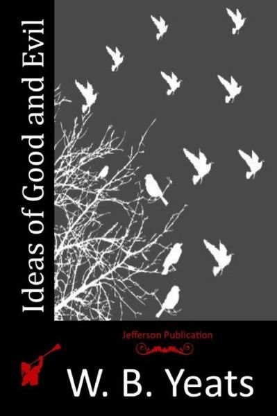 Cover for W B Yeats · Ideas of Good and Evil (Paperback Book) (2015)