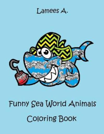 Cover for Lamees A · Funny Sea World Animals Coloring Book For Kids (Paperback Book) (2015)