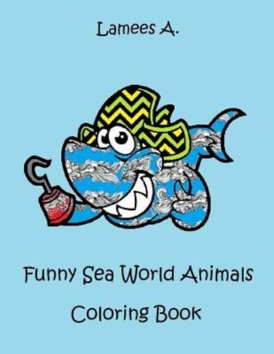 Cover for Lamees A · Funny Sea World Animals Coloring Book For Kids (Paperback Bog) (2015)