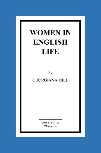 Cover for Georgiana Hill · Women in English Life (Paperback Book) (2015)