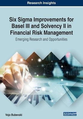 Cover for Vojo Bubevski · Six Sigma Improvements for Basel III and Solvency II in Financial Risk Management: Emerging Research and Opportunities (Pocketbok) (2018)