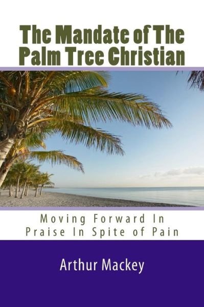 Cover for Jr Arthur L Mackey · The Mandate of The Palm Tree Christian (Paperback Book) (2016)