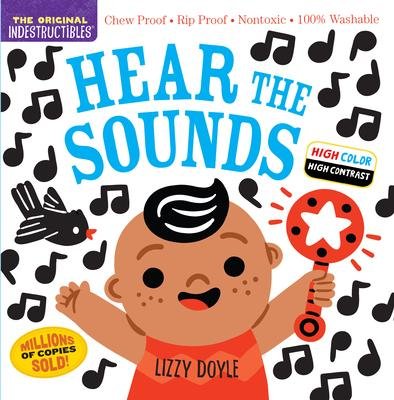 Indestructibles: Hear the Sounds (High Color High Contrast): Chew Proof · Rip Proof · Nontoxic · 100% Washable (Book for Babies, Newborn Books, Safe to Chew) - Amy Pixton - Books - Workman Publishing - 9781523519477 - June 8, 2023