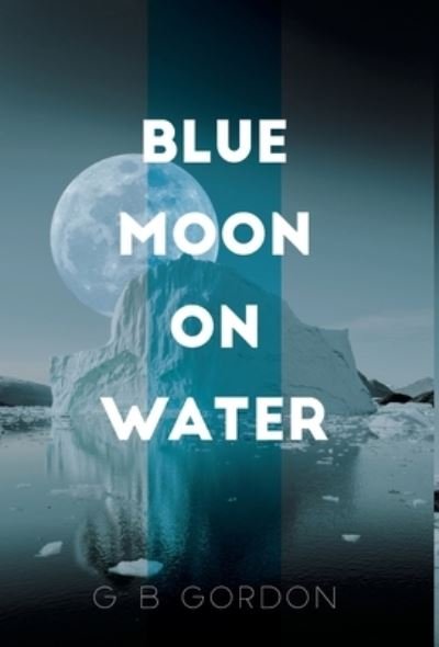 Cover for G B Gordon · Blue Moon on Water (Hardcover bog) (2019)