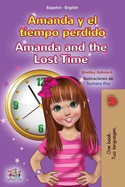 Cover for Shelley Admont · Amanda and the Lost Time (Spanish English Bilingual Book for Kids) - Spanish English Bilingual Collection (Paperback Book) (2021)