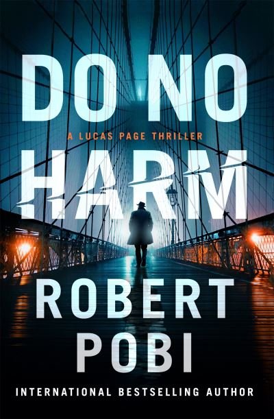 Cover for Robert Pobi · Do No Harm: the brand new action FBI thriller featuring astrophysicist Dr Lucas Page for 2022 (Hardcover Book) (2022)