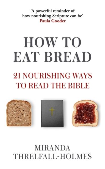 Cover for Miranda Threlfall-Holmes · How to Eat Bread: 21 Nourishing Ways to Read the Bible (Paperback Book) (2021)