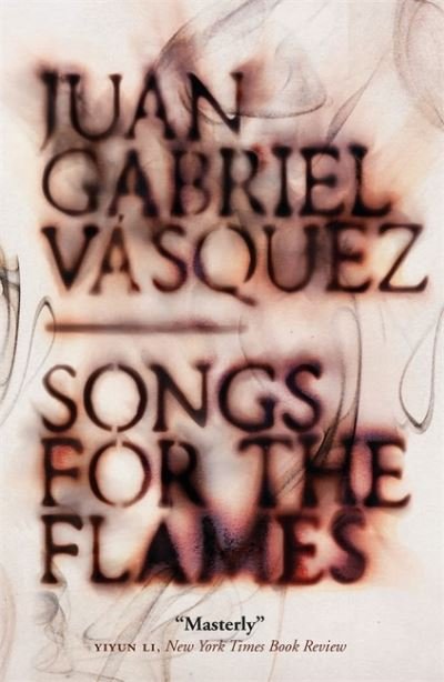 Cover for Juan Gabriel Vasquez · Songs for the Flames (Paperback Book) (2021)