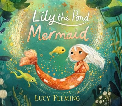 Lucy Fleming · Lily the Pond Mermaid (Hardcover bog) (2023)