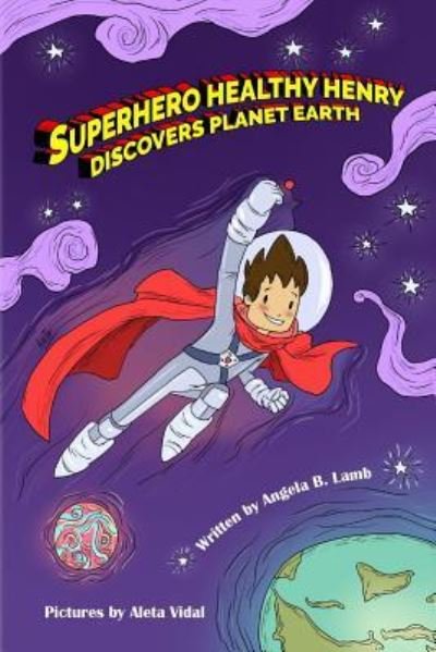 Cover for Angela B Lamb · Superhero Healthy Henry Discovers Planet Earth (Paperback Book) (2016)