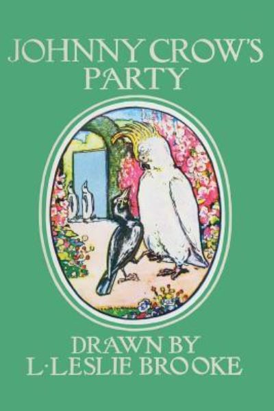 Johnny Crow's Party - L Leslie Brooke - Kirjat - Createspace Independent Publishing Platf - 9781530283477 - sunnuntai 28. helmikuuta 2016