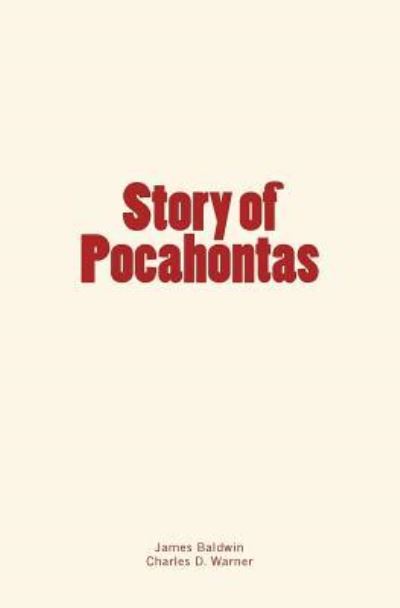 Story of Pocahontas - James Baldwin - Książki - CreateSpace Independent Publishing Platf - 9781530803477 - 29 marca 2016